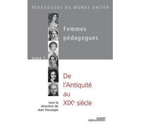 Femmes pédagogues - tome 1 De l'Antiquité au 19e siècle - Jean Houssaye - Fabert Eds - broché - Etude