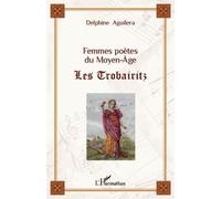 Femmes poètes du Moyen-Âge: Les Trobairitz