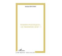 Merabha Benchikh – Femmes politiques : "le troisième sexe" ? – Essai – Broché