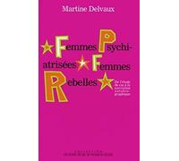 Femmes psychiatrisées, Femmes rebelles: De l'étude de cas à la narration autobiographique