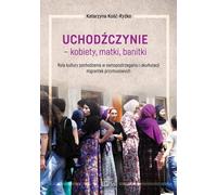 Femmes réfugiées mères hors-la-loi Rola kultury pochodzenia w samopostrzeganiu i akulturacji mi - Katarzyna Kość-Ryżko (Literatur, Tatsachenliteratur, Reportage auf Polnisch)