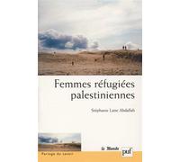 Femmes réfugiées palestiniennes - Stéphanie Latte Abdallah - Puf - broché - Essai