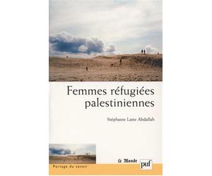 Femmes réfugiées palestiniennes - Stéphanie Latte Abdallah - Puf - broché - Essai