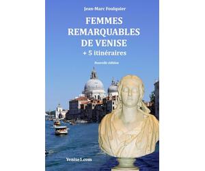 Femmes remarquables de Venise + Itinéraires secrets: Nouvelle édition revue et corrigée