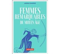 Femmes remarquables du Moyen Âge Janina Ramirez (Auteur), Séverine Weiss (Traduction)