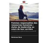 Femmes responsables des ressources humaines : styles de leadership au cours de leur carrière: Un kaléidoscope du leadership dans le monde des RH