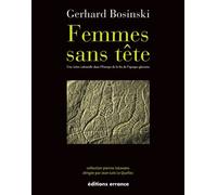 Femmes sans tête Une icône culturelle dans l'Europe de la fin de l'époque glaciaire - Gerhard Bosinski - Errance - broché - Etude