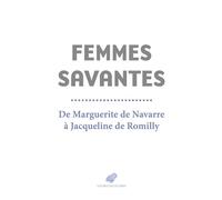 Femmes savantes De Marguerite de Navarre à Jacqueline de Romilly - Laure De Chantal - Belles Lettres - broché - Essai