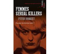 Femmes serial killers. Pourquoi les femmes tuent?