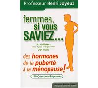 Femmes, si vous saviez...: Des hormones, de la puberté à la ménopause
