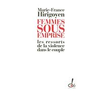Femmes sous emprise les ressorts de la violence dans le couple