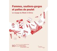Femmes, soutiens-gorges et pattes de poulet: Le voyage Made in China