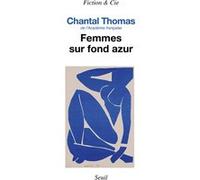 Femmes sur fond azur Chantal Thomas (Auteur)