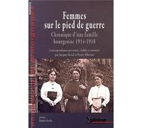 Femmes sur le pied de guerre Chronique d''une famille bourgeoise 1914-1918 - Pierre Allorant - Presses Universitaires Du Septen-Trion - broché - Essai