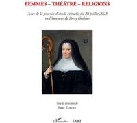Femmes - Théâtre - Religions Actes de la journée d'étude virtuelle du 28 juillet 2023 en l'honneur de Perry Gethner - Eric Turcat - L'harmattan - broché - Etude