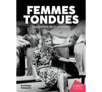 Femmes tondues, les bûchers de la Libération - Dominique François - Orep - broché - Essai