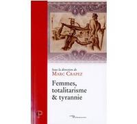Femmes, totalitarisme et tyrannie Collectif (Auteur), Marc Crapez (Auteur)