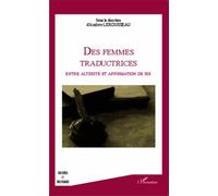 Femmes Traductrices - Entre Altérité Et Affirmation De Soi