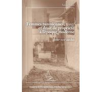 Femmes tunisiennes, waqf et droit de propriété à l'époque moderne XVIIIe - XIXe siècles - Salem Salah - L'harmattan - broché - Essai