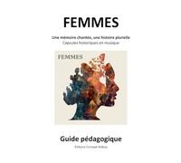 FEMMES - Une mémoire chantée, une histoire plurielle: Capsules historiques en musique