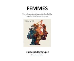 FEMMES - Une mémoire chantée, une histoire plurielle: Capsules historiques en musique