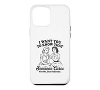 Femmes Vintage drôles, Je Veux Que tu saches Que Quelqu'un s'en Soucie Coque pour iPhone 12 Pro Max