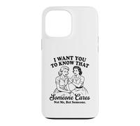 Femmes Vintage drôles, Je Veux Que tu saches Que Quelqu'un s'en Soucie Coque pour iPhone 13 Pro Max