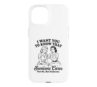 Femmes Vintage drôles, Je Veux Que tu saches Que Quelqu'un s'en Soucie Coque pour iPhone 15