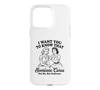Femmes Vintage drôles, Je Veux Que tu saches Que Quelqu'un s'en Soucie Coque pour iPhone 15 Pro Max