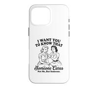 Femmes Vintage drôles, Je Veux Que tu saches Que Quelqu'un s'en Soucie Coque pour iPhone 16 Pro Max