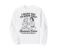 Femmes Vintage drôles, Je Veux Que tu saches Que Quelqu'un s'en Soucie Sweatshirt