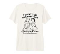 Femmes Vintage drôles, Je Veux Que tu saches Que Quelqu'un s'en Soucie T-Shirt Haut de Gamme