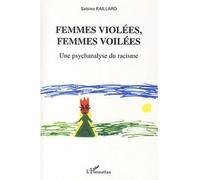 Femmes violées, femmes voilées Une psychanalyse du racisme - Sabine Raillard - L'harmattan - broché - Essai