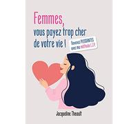 Femmes, vous payez trop cher de votre vie !