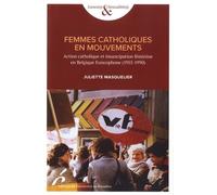 Femmes catholiques en mouvements Juliette Masquelier (Auteur)