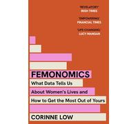 Femonomics: The Empowering, Data-Driven Guide to Making Better Decisions at Home and Work - a 'life-changing' book