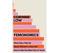 Femonomics: What Data Tells Us About Women's Lives and How to Get the Most Out