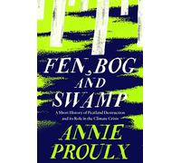 Fen, Bog and Swamp: A Short History of Peatland Destruction and its Role in the Climate Crisis