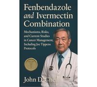 Fenbendazole and Ivermectin Combination: Mechanisms, Risks, and Current Studies in Cancer Management, Including Joe Tippens Protocols