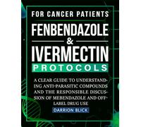 FENBENDAZOLE & IVERMECTIN PROTOCOLS: A Clear Guide to Understanding Anti-Parasitic Compounds and the Responsible Discussion of Mebendazole and Off-Label Drug Use