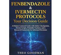 Fenbendazole & Ivermectin Your Decision Guide: A Patient-Centered Guide with Safety Checkpoints, Doctor Scripts, Printable Trackers, and a Research Framework for Informed Decisions