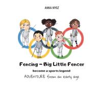 Fencing - Big Little Fencer - Become a sports legend : ADVENTURE from an early age