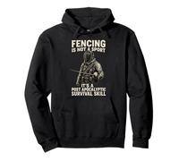 Fencing Is Not A Sport It's A Post Apocalyptic Survival Skil Sweat à Capuche