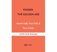 Fender: The Golden Age Fender The Golden Age 1946-1970 - Martin Kelly - Cassell - ebook (ePub) - Livre