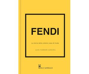 Fendi. La storia della celebre casa di moda. Ediz. a colori