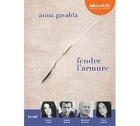 Fendre l'armure Anna Gavalda (Auteur), Rachel Arditi (Lu par), Grégori Baquet (Lu par), Stéphane Boucher (Lu par), Chloé Lambert (Lu par)
