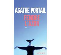 Agathe Portail – Fendre l'azur – Roman – broché – Actes Sud