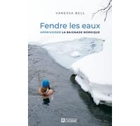 Fendre les eaux - Apprivoiser la baignade nordique - Vanessa Bell - L'homme Eds De - broché - Guide