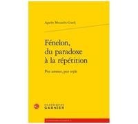 Fénelon, Du Paradoxe À La Répétition - Pur Amour, Pur Style