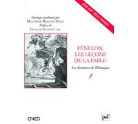 Fénelon, les leçons de la fable: Les Aventures de Télémaque. Préface de François-Xavier Cuche